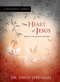 The Heart of Jesus, a Devotional Journal: From the Jeremiah Study Bible