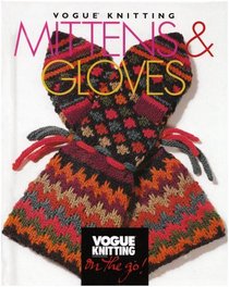 Vogue Knitting Mittens  Gloves (Vogue Knitting on the Go)