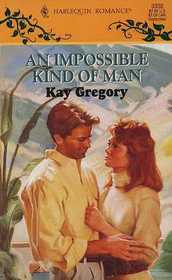 An Impossible Kind Of Man (Harlequin Romance, No 3330)