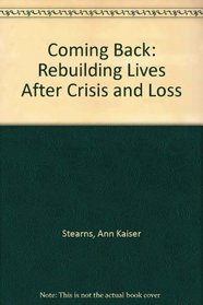 Coming Back: Rebuilding Lives After Crisis and Loss