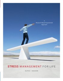 Stress Management for Life: A Research-Based Experiential Approach (with Activity Manual)