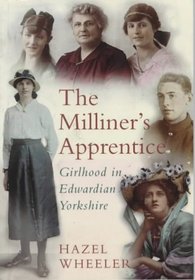 The Milliner's Apprentice: Girlhood in Edwardian Yorkshire