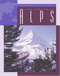 The Awesome Alps (Geography of the World Series)