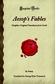 Aesop's Fables: Complete, Original Translation from Greek (Forgotten Books)