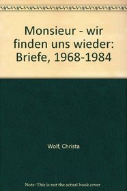 Monsieur, wir finden uns wieder: Briefe, 1968-1984 (German Edition)
