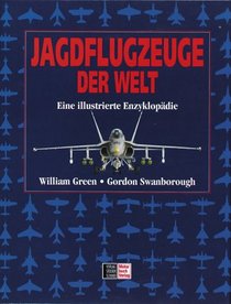 Jagdflugzeuge der Welt. Eine illustrierte Enzyklopdie.