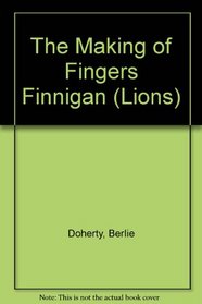 The Making of Fingers Finnigan