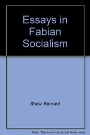 Essays in Fabian Socialism