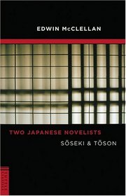 Two Japanese Novelists: Soseki & Toson (Tuttle Classics of Japanese Literature)