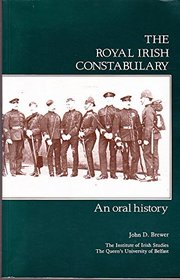Royal Irish Constabulary: An Oral History
