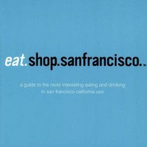 eat.shop.san francisco (eat.shop guides series)