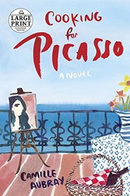 Cooking for Picasso: A Novel (Random House Large Print)