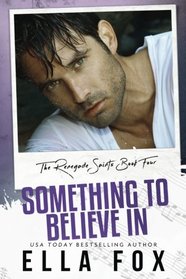 Something to Believe In (The Renegade Saints) (Volume 4)