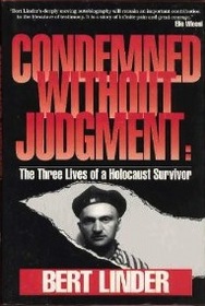 Condemned Without Judgement: The Three Lives of a Holocaust Survivor