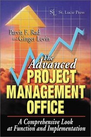 The Advanced Project Management Office:  A Comprehensive Look at Function and Implementation
