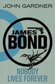 James Bond: Nobody Lives Forever: A 007 Novel (James Bond 007)