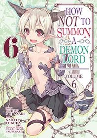 How NOT to Summon a Demon Lord (Manga) Vol. 6