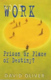 Work...Prison or Place of Destiny