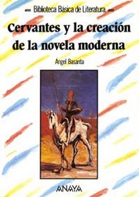 Cervantes y la creacion de la novela moderna/ Cervantes and the creation of the modern novel (Spanish Edition)