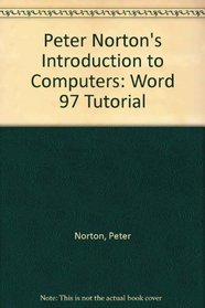 Peter Norton's Introduction to Computers: Word 97 Tutorial