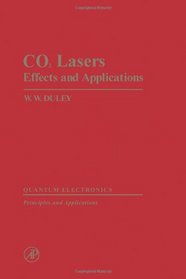 Co2 Lasers: Effects and Applications (Quantum electronics--Principles and applications)