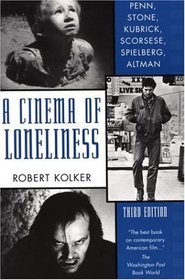 A Cinema of Loneliness: Penn, Stone, Kubrick, Scorsese, Spielberg, Altman