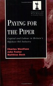 Paying for the Piper: Capital and Labour in Britain's Offshore Oil Industry (Employment and Work Relations in Context)