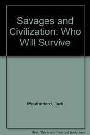 Savages and Civilization: Who Will Survive