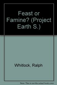 Project Earth: Feast or Famine?