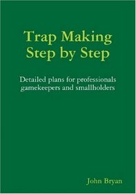 Trap Making, Step by Step