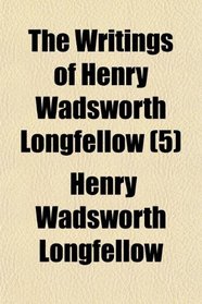 The Writings of Henry Wadsworth Longfellow (5)