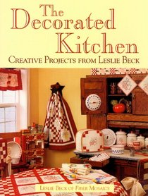 The Decorated Kitchen: Creative Projects from Leslie Beck