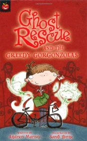 Ghost Rescue and the Greedy Gorgonzolas