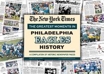 New York Times Greatest Moments in Philadelphia Eagles History