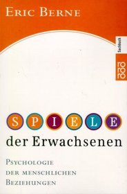 Spiele der Erwachsenen. Psychologie der menschlichen Beziehungen.