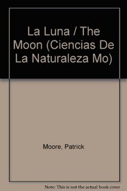 La Luna (Ciencias De La Naturaleza Mo) (Spanish Edition)