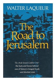 The Road to Jerusalem: The Origins of the Arab-Israeli Conflict, 1967,