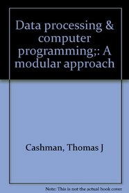Data processing & computer programming;: A modular approach