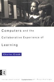 Computers and the Collaborative Experience of Learning (International Library of Psychology)
