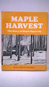 Maple Harvest: The Story of Maple Sugaring