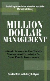 MILLION DOLLAR MANAGEMENT: Simple Lessons to  Wealth Management Principles for Your Family Investments