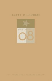 Larry D. Thomas: New and Selected Poems (TCU Texas Poets Laureate Series)