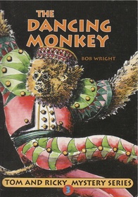 The Dancing Monkey (Tom and Ricky Mystery, Vol 3)