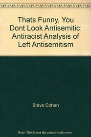 Thats Funny, You Dont Look Antisemitic: Antiracist Analysis of Left Antisemitism