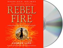 Rebel Fire (Sherlock Holmes: the Legend Begins)