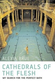 Cathedrals of the Flesh: My Search for the Perfect Bath