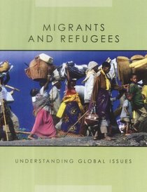 Migrants and Refugees (Understanding Global Issues)