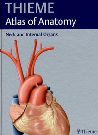Neck And Internal Organs (THIEME Atlas of Anatomy) (Thieme Atlas of Anatomy)