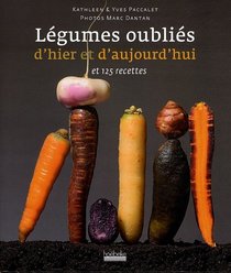 Légumes oubliés d'hier et d'aujourd'hui et leurs recettes (French Edition)