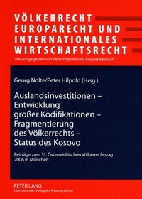 Auslandsinvestitionen - Entwicklung groer Kodifikationen - Fragmentierung des Vlkerrechts - Status des Kosovo (German Edition)
